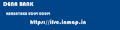 DENA BANK  KARNATAKA UDIPI UDUPI   ifsc code